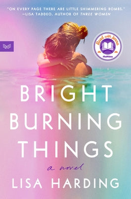 Bright Burning Things: A Read with Jenna Pick by Harding, Lisa