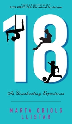 18: An Unschooling Experience by Obiols Llistar, Marta