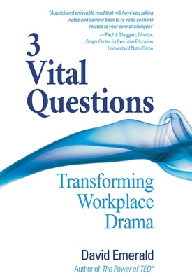 3 Vital Questions: Transforming Workplace Drama by Emerald, David