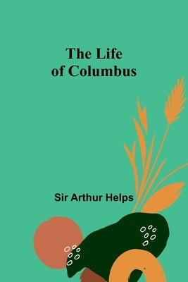 The Life of Columbus Paperback Alpha Edition
