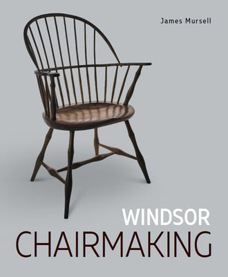 Windsor Chairmaking by Mursell, James