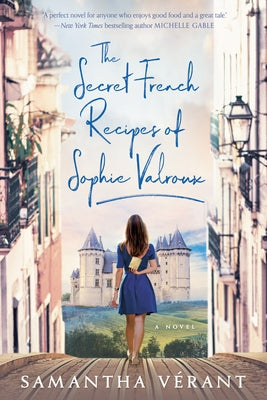 The Secret French Recipes of Sophie Valroux Paperback Berkley Books