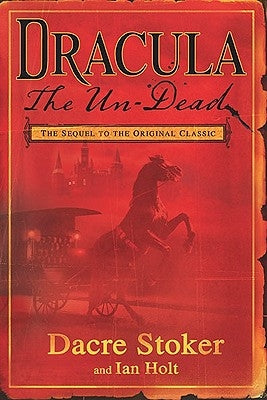 Dracula the Un-Dead by Stoker, Dacre