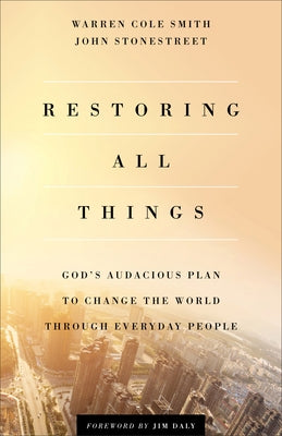 Restoring All Things: God's Audacious Plan to Change the World Through Everyday People Paperback Baker Books