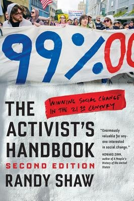 The Activist's Handbook: Winning Social Change in the 21st Century Paperback University of California Press