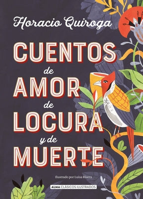 Cuentos de Amor de Locura Y de Muerte by Quiroga, Horacio
