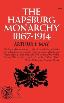The Hapsburg Monarchy, 1867-1914 Paperback W. W. Norton & Company