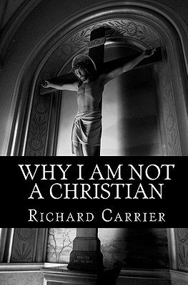 Why I Am Not a Christian: Four Conclusive Reasons to Reject the Faith Paperback Createspace Independent Publishing Platform