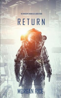 Return (The Invasion Chronicles-Book Four): A Science Fiction Thriller Paperback Blake Pierce