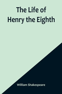 The Life of Henry the Eighth Paperback Alpha Edition