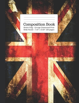 British Flag - Grunge Distressed Print Wide Rule: Union Jack Edition by Popcorn Publishing