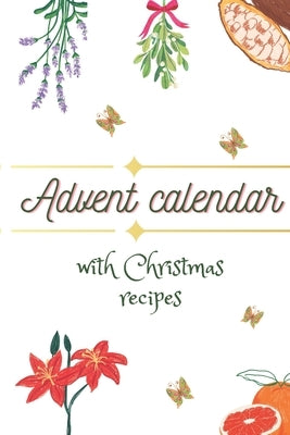 Advent calender with christmas recipes Paperback Independently Published