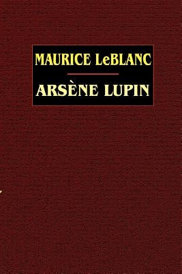 Arsene Lupin by LeBlanc, Maurice