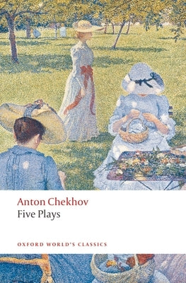 Five Plays: Ivanov, the Seagull, Uncle Vanya, Three Sisters, and the Cherry Orchard by Chekhov, Anton