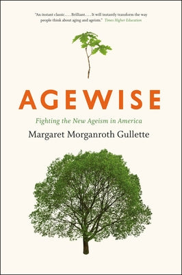 Agewise: Fighting the New Ageism in America Paperback University of Chicago Press