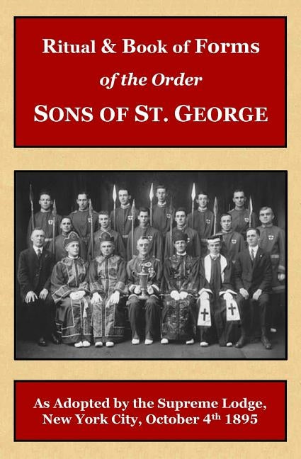 Ritual and Book of Forms of the Order Sons of St. George 1895 by Langford, Peter
