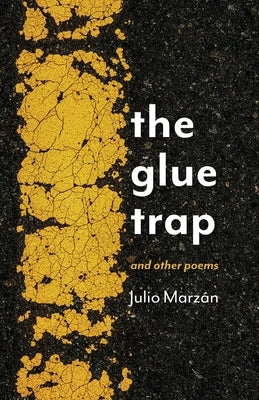 The Glue Trap: and Other Poems by Marzán, Julio