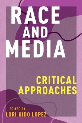 Race and Media: Critical Approaches Paperback New York University Press