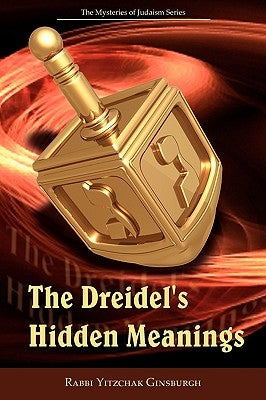 The Dreidel's Hidden Meanings (the Mysteries of Judaism Series) Paperback Gal Einai Institute