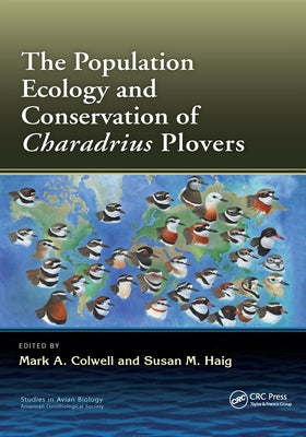 The Population Ecology and Conservation of Charadrius Plovers by Colwell, Mark A.