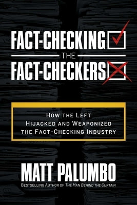 Fact-Checking the Fact-Checkers: How the Left Hijacked and Weaponized the Fact-Checking Industry Paperback Liberatio Protocol