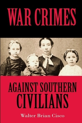 War Crimes Against Southern Civilians Paperback Shotwell Publishing LLC