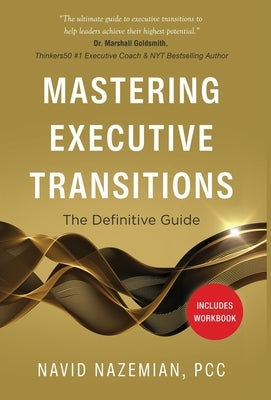 Mastering Executive Transitions: The Definitive Guide by Nazemian, Navid