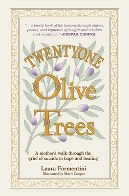 Twentyone Olive Trees: A Mother's Walk Through the Grief of Suicide to Hope and Healing Kat Biggie Press