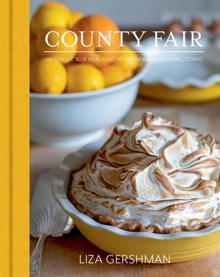 County Fair: Nostalgic Blue Ribbon Recipes from America's Small Towns by Gershman, Liza
