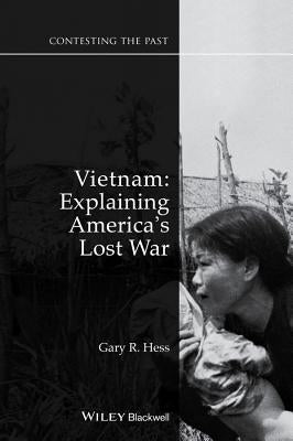 Vietnam: Explaining America's Lost War by Hess, Gary R.