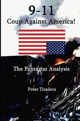 9-11 Coup Against America: The Pentagon Analysis by Tiradera, Peter