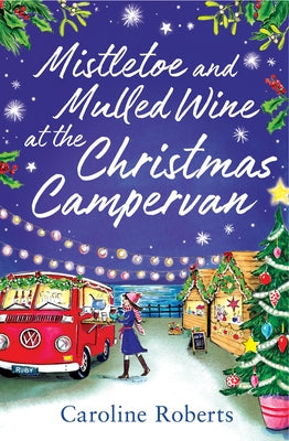 Mistletoe and Mulled Wine at the Christmas Campervan Paperback One More Chapter