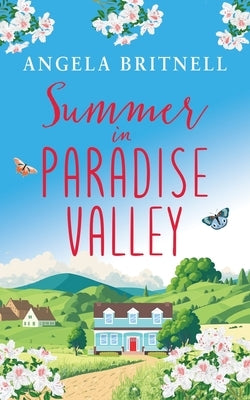 Summer in Paradise Valley: A brand new heart-warming, uplifting romance Paperback Choc Lit
