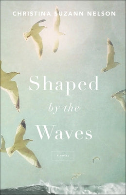 Shaped by the Waves Paperback Bethany House Publishers