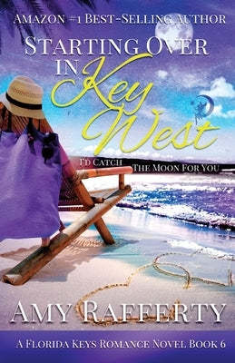 Starting Over In Key West: I'd Catch The Moon For You Paperback Caroline Treanor International Books