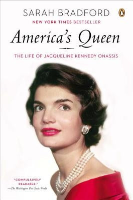 America's Queen: The Life of Jacqueline Kennedy Onassis by Bradford, Sarah