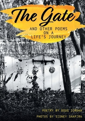 The Gate and Other Poems on a Life's Journey by Jordan, Doug