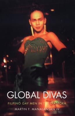 Global Divas: Filipino Gay Men in the Diaspora Paperback Duke University Press