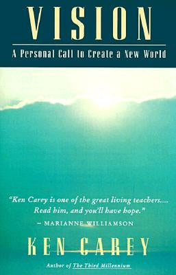 Vision: A Personal Call to Create a New World by Carey, Ken