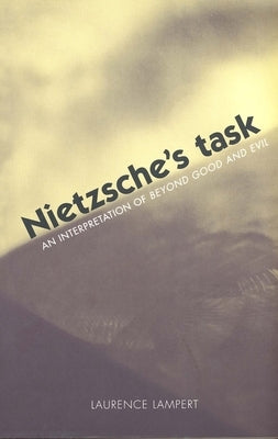 Nietzsche's Task: An Interpretation of Beyond Good and Evil Paperback Yale University Press
