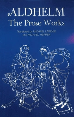 Aldhelm: The Prose Works by Lapidge, Michael