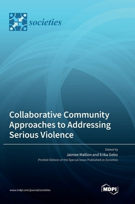 Collaborative Community Approaches to Addressing Serious Violence by Mallion, Jaimee