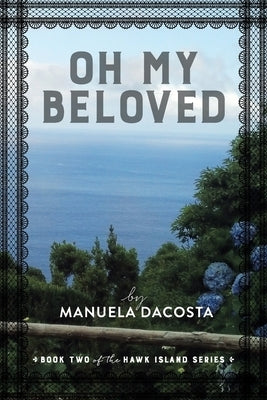 Oh My Beloved: Book Two of the Hawk Island Series Paperback Archway Publishing