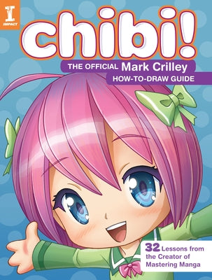 Chibi! the Official Mark Crilley How-To-Draw Guide by Crilley, Mark