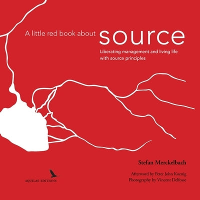 A little red book about source: Liberating management and living life with source principles Paperback Aquilae Verlag