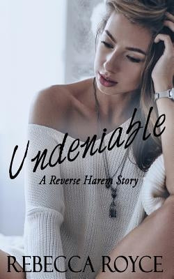 Undeniable: A Reverse Harem Love Story Paperback Independently Published