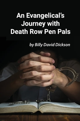 An Evangelical's Journey with Death Row Pen Pals by Dickson, Billy