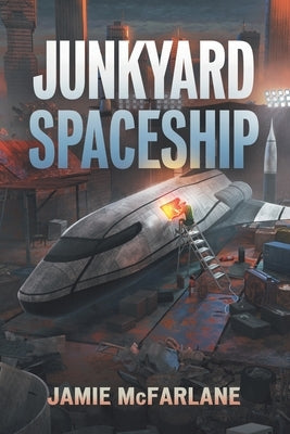 Junkyard Spaceship Paperback Independently Published