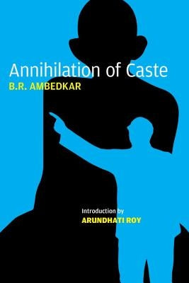 Annihilation of Caste: The Annotated Critical Edition by Ambedkar, B. R.