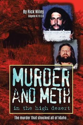 Murder and Meth in the High Desert by Wiley, Rick